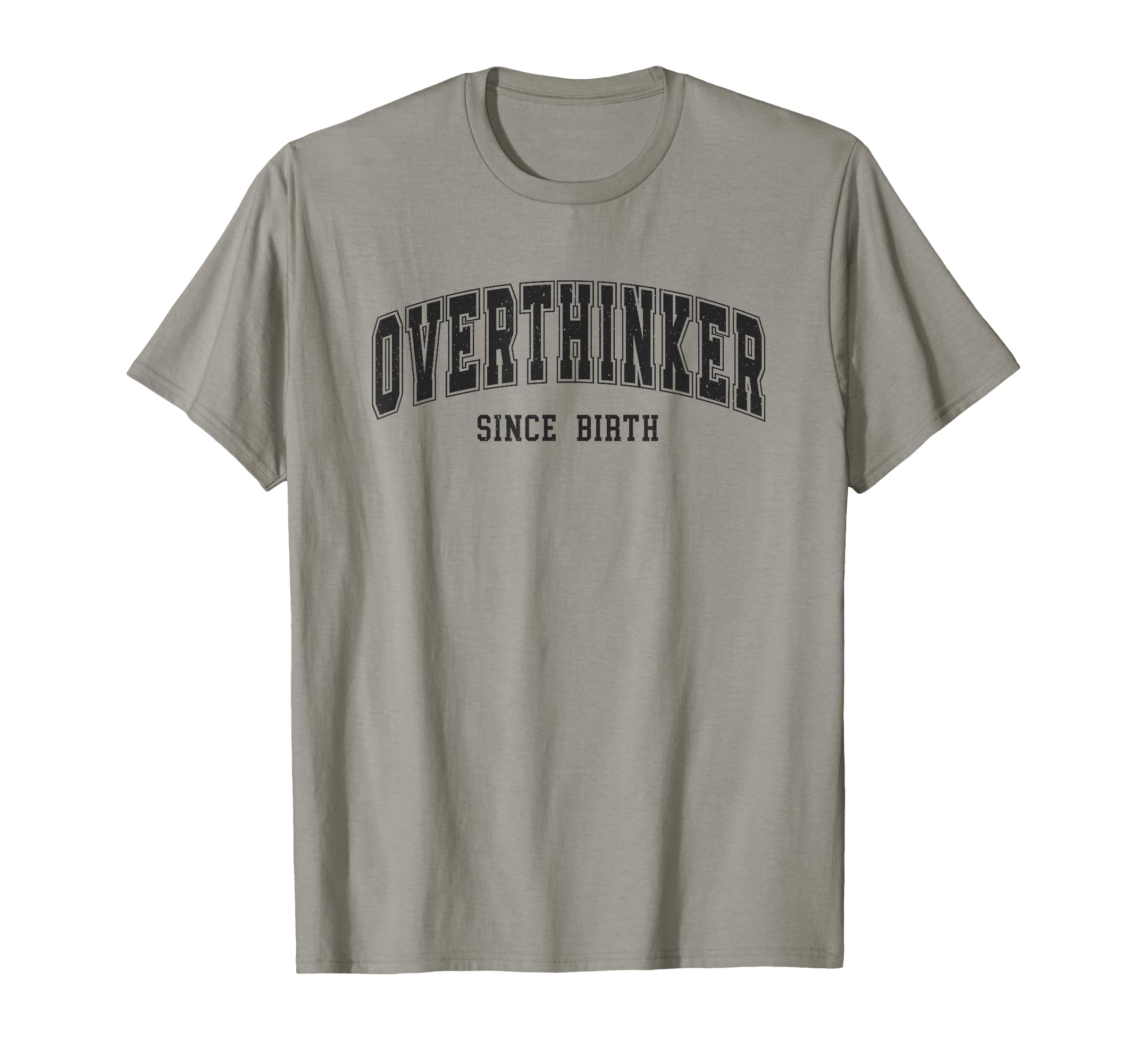 Overthinker Since Birth Comical Words T-Shirt - Graphic Print Unisex - T-Shirt, Sweatshirt, Hoodie