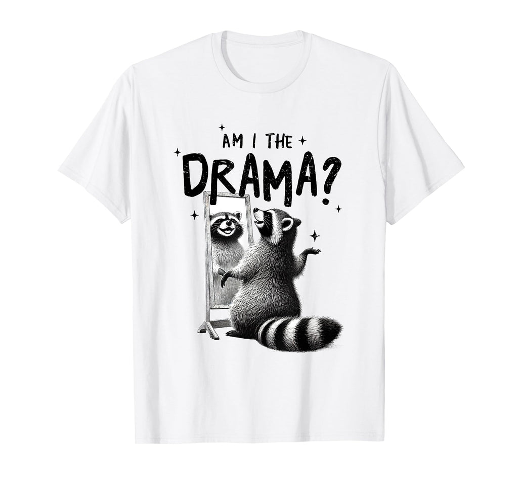 Am I Drama Self Care Mental Health Raccoon T-Shirt - Novelty Apparel Unisex - T-Shirt, Sweatshirt, Hoodie