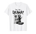 Am I Drama Self Care Mental Health Raccoon T-Shirt - Novelty Apparel Unisex - T-Shirt, Sweatshirt, Hoodie