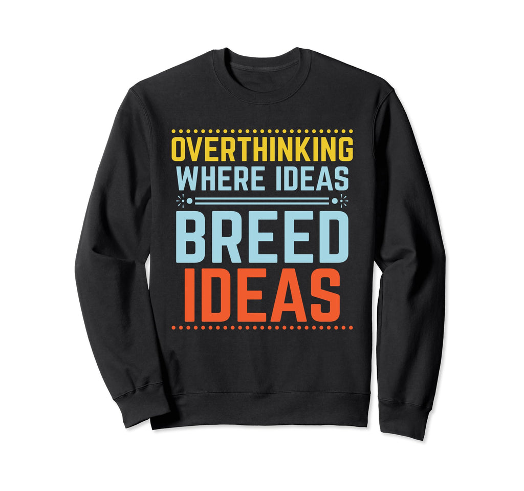 Overthinking Overthinker Funny Sarcasm Sweatshirt - Unique Graphic Unisex - T-Shirt, Sweatshirt, Hoodie