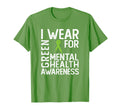 I Wear Green Mental Health Awareness T-Shirt - Casual Everyday Wear Unisex - T-Shirt, Sweatshirt, Hoodie