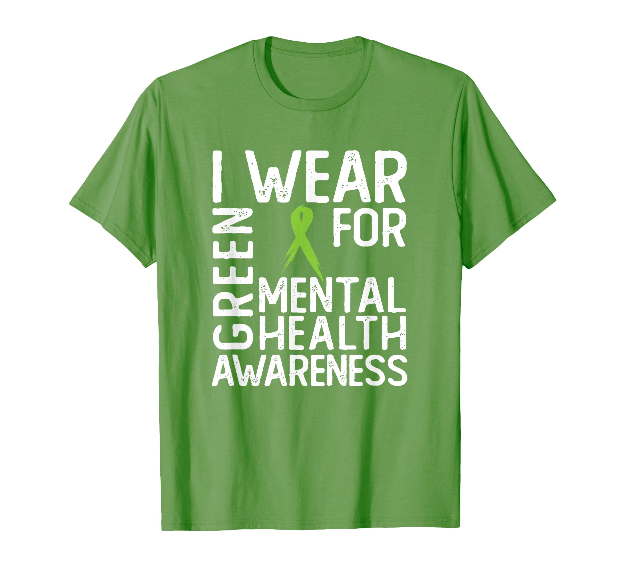 I Wear Green Mental Health Awareness T-Shirt - Casual Everyday Wear Unisex - T-Shirt, Sweatshirt, Hoodie