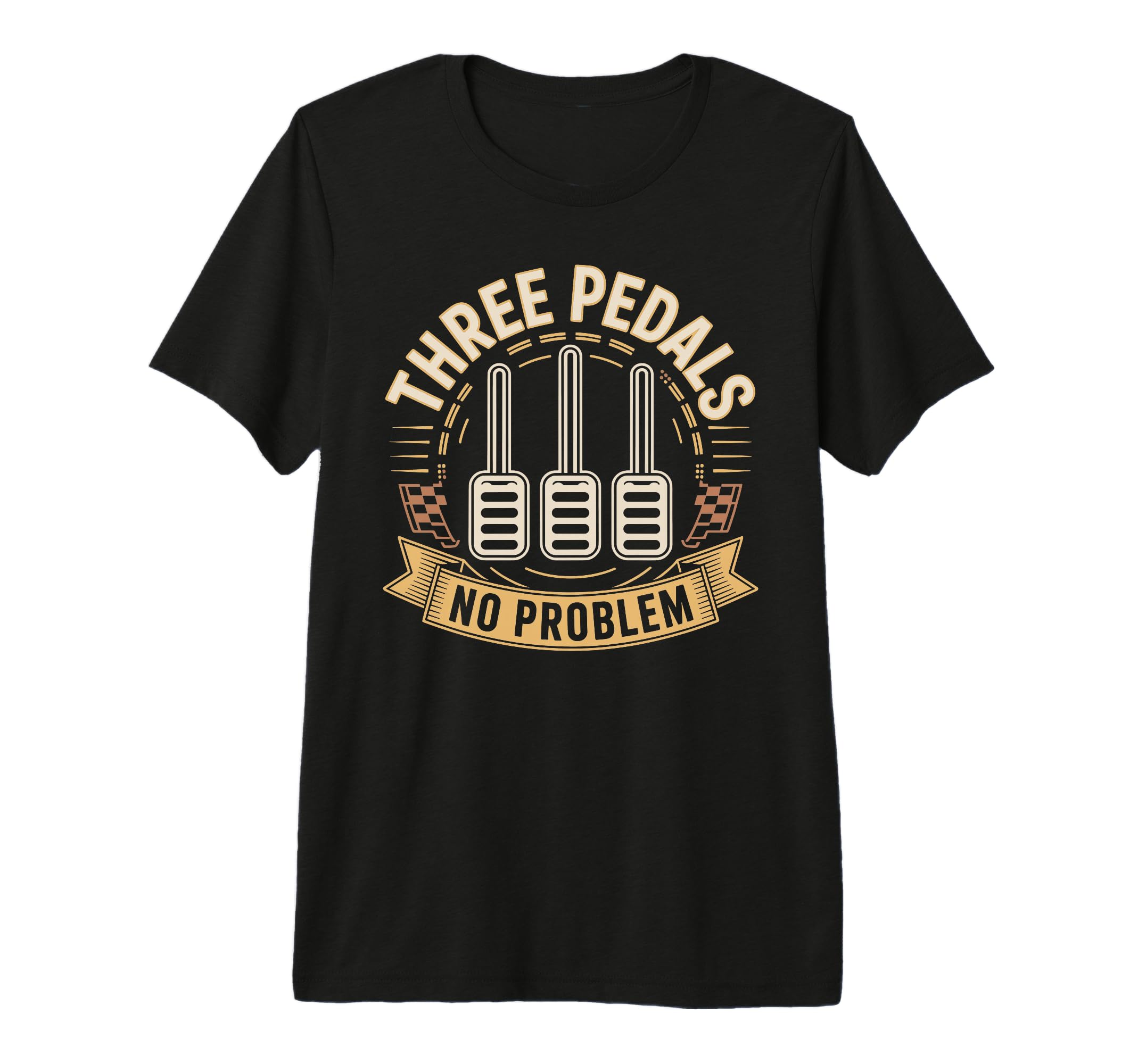Three Pedals No Problem Manual T-Shirt - Casual Everyday Wear for Adults - T-Shirt, Sweatshirt, Hoodie