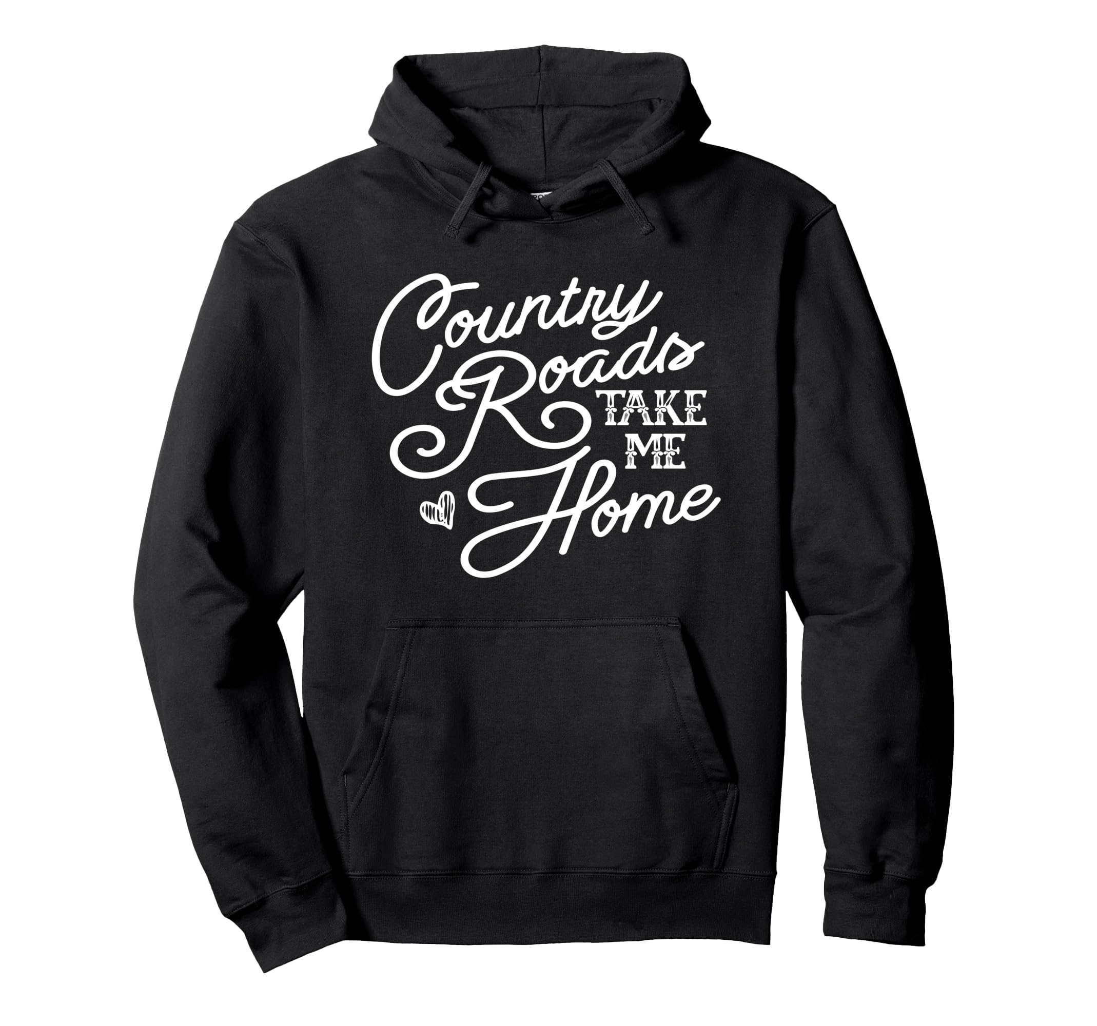 Country Roads Take Me Home Hoodie - Novelty Apparel Unisex - T-Shirt, Sweatshirt, Hoodie