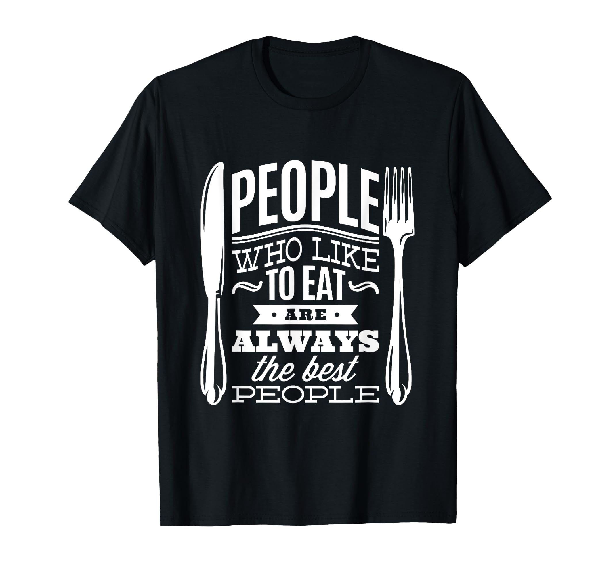 People Who Love To Eat Kitchen Typography T-Shirt - Minimalist Print Unisex - T-Shirt, Sweatshirt, Hoodie