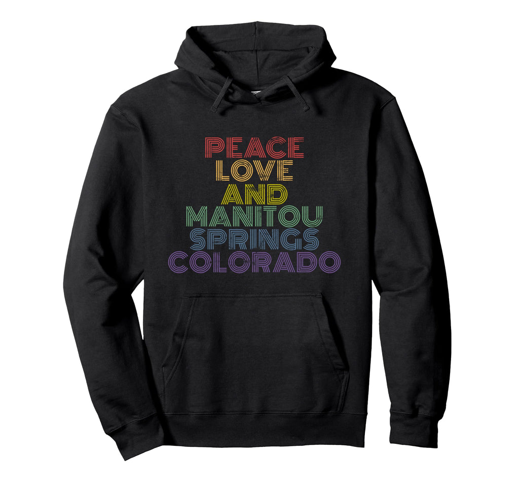 Peace Love And Manitou Springs Hoodie - Novelty Apparel for Adults - T-Shirt, Sweatshirt, Hoodie