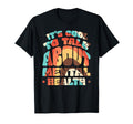 Its To Talk About Mental Health T-Shirt - Casual Everyday Wear Men Women - T-Shirt, Sweatshirt, Hoodie