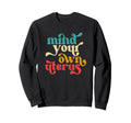 Mind Your Own Uterus Typography Sweatshirt - Streetwear Style for Adults - T-Shirt, Sweatshirt, Hoodie