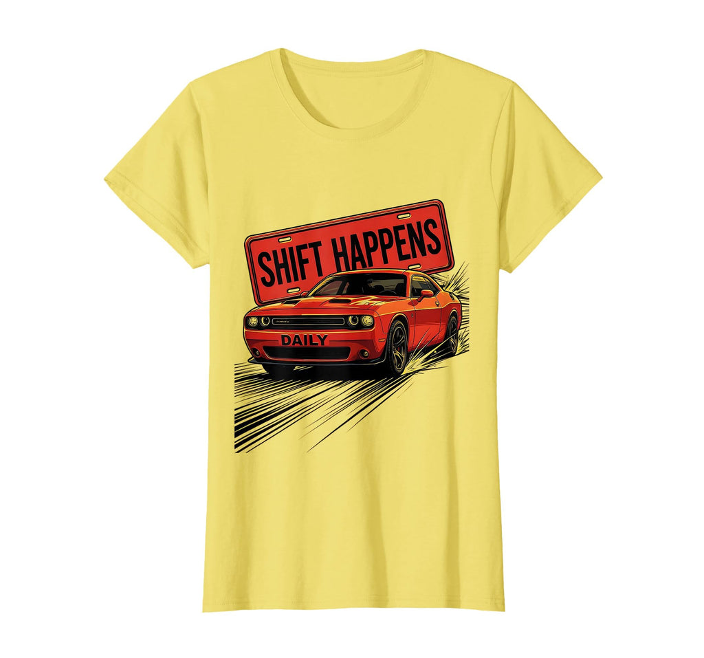 Shift Happens Daily Funny Car Mechanic T-Shirt - Graphic Print Men Women - T-Shirt, Sweatshirt, Hoodie