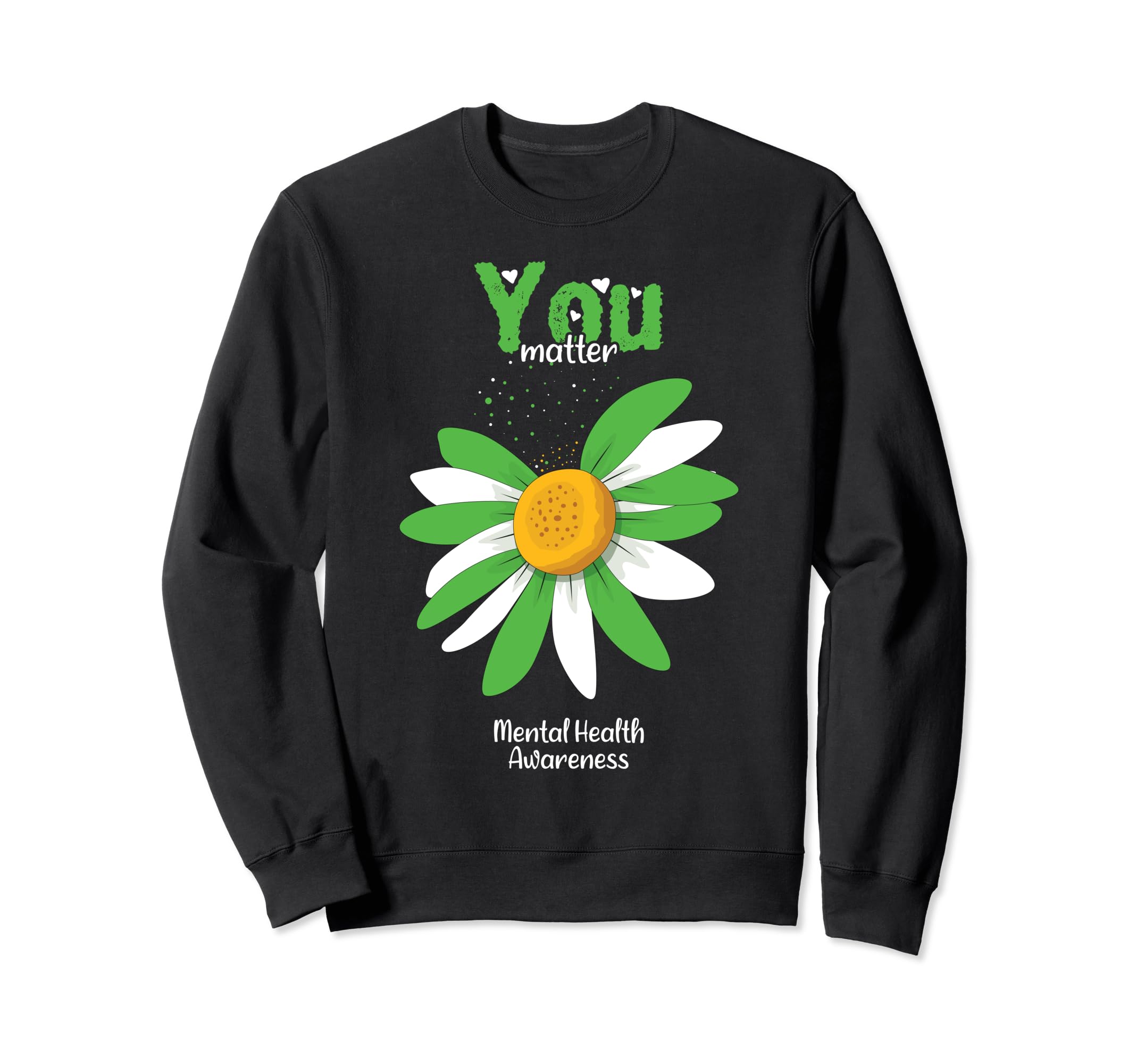 You Matter Sunflower Mental Health Sweatshirt - Graphic Print for Adults - T-Shirt, Sweatshirt, Hoodie