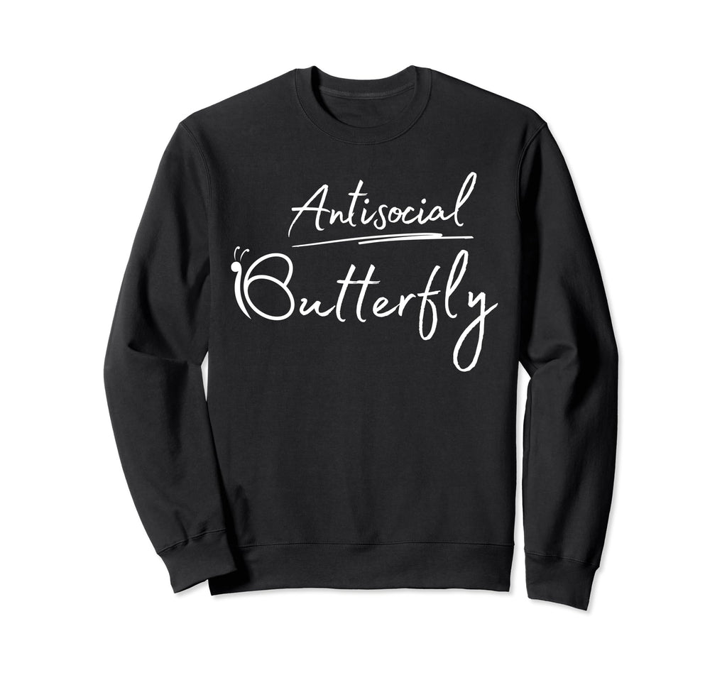Funny Antisocial Butterfly Sweatshirt - Fun Novelty Design Unisex - T-Shirt, Sweatshirt, Hoodie