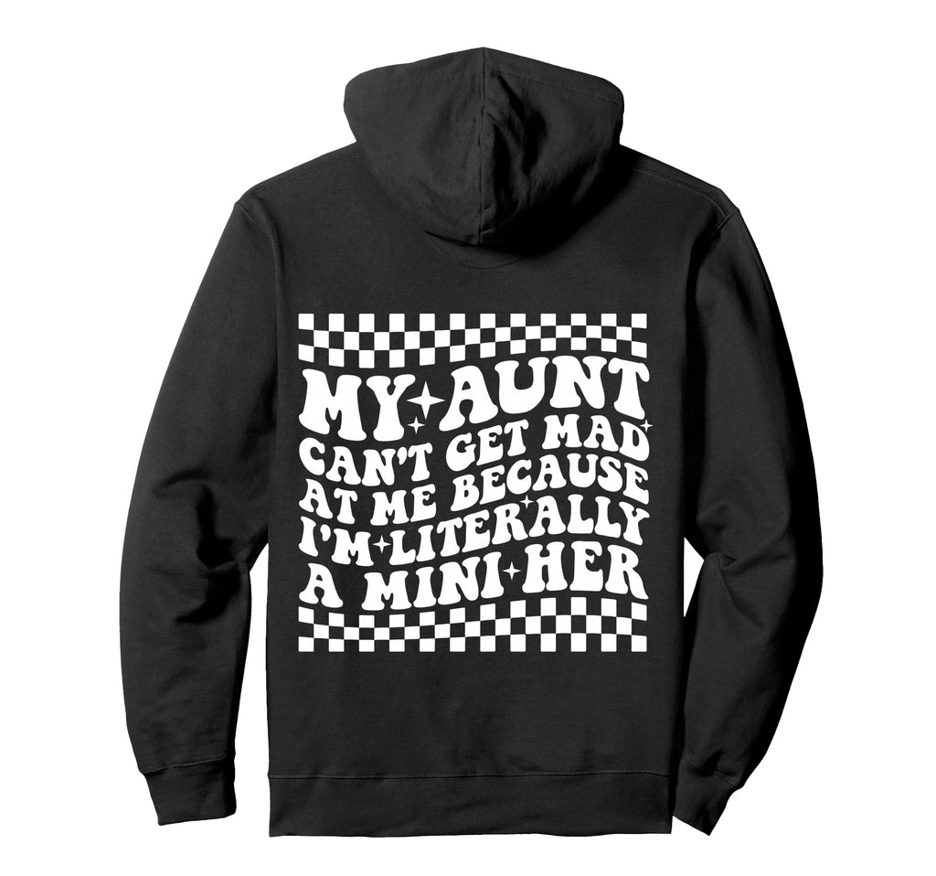 My Aunt Cant Get Mad Me Mini Her Hoodie - Aesthetic Graphic for Adults - T-Shirt, Sweatshirt, Hoodie