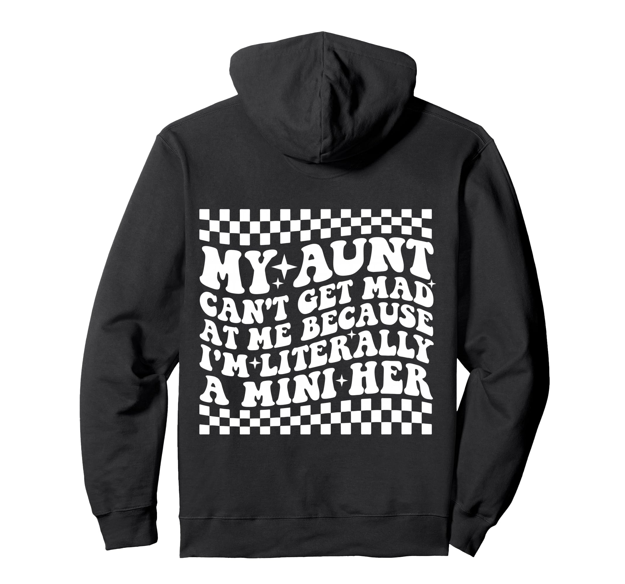 My Aunt Cant Get Mad Me Mini Her Hoodie - Aesthetic Graphic for Adults - T-Shirt, Sweatshirt, Hoodie
