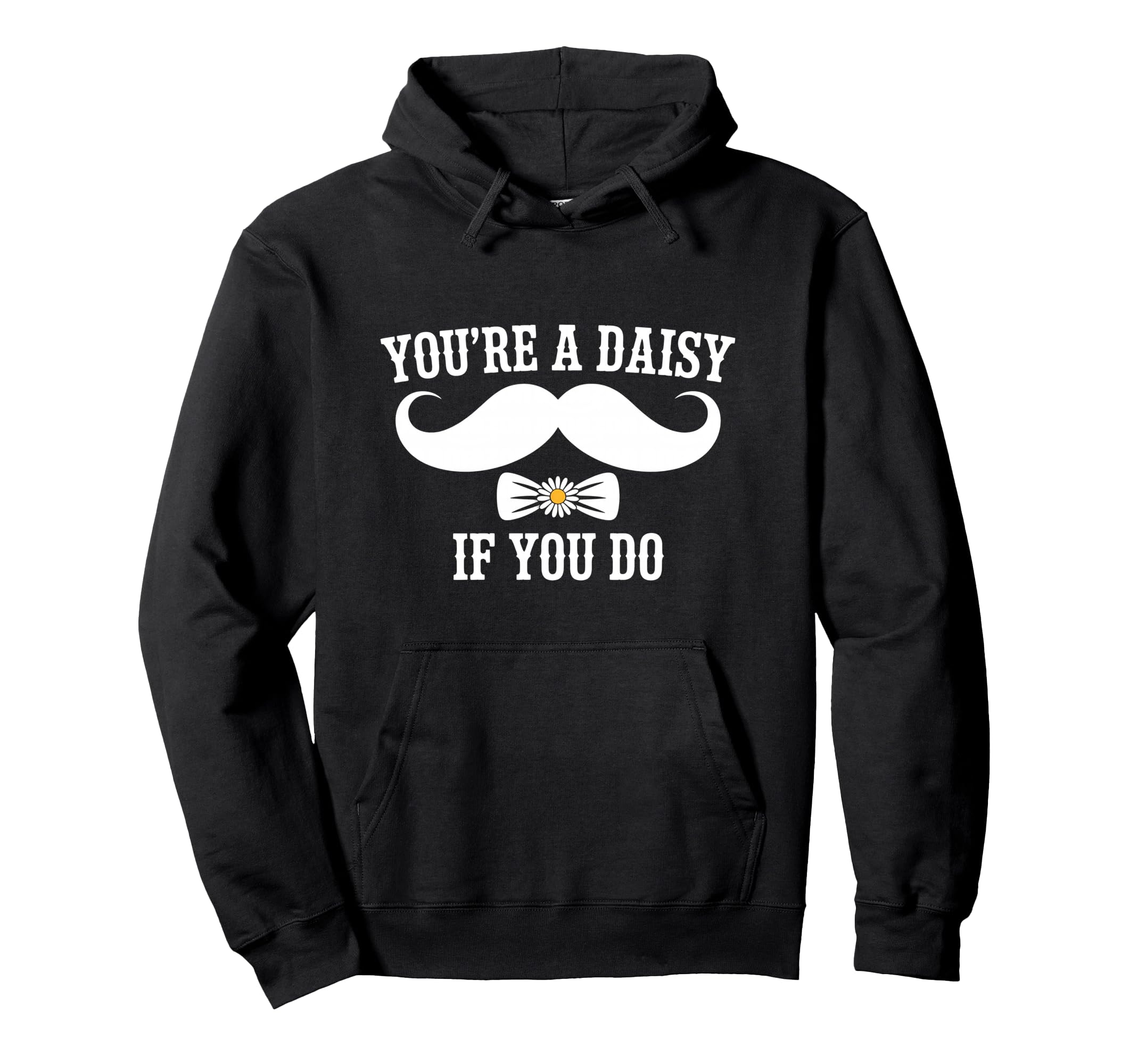 Youre Daisy If You Do Funny Western Hoodie - Fun Novelty Design for Adults - T-Shirt, Sweatshirt, Hoodie