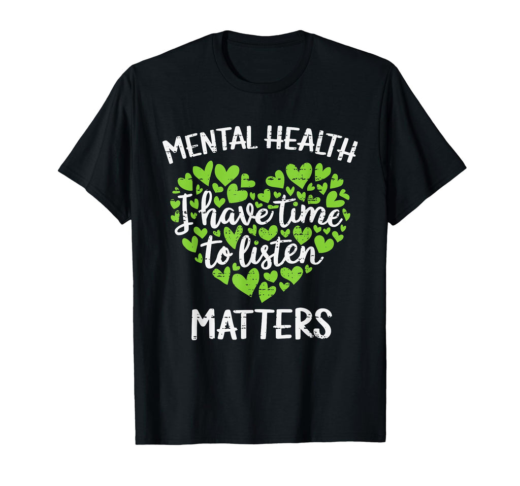 I Have Time To Listen Mental Health T-Shirt - Minimalist Print Unisex - T-Shirt, Sweatshirt, Hoodie