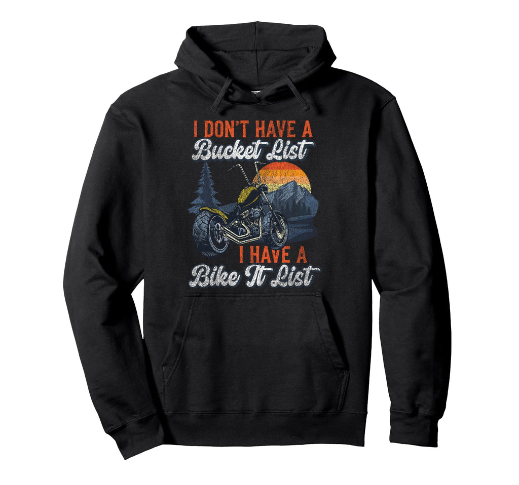 Motorcycle Biker I Dont Have Bucket Hoodie - Aesthetic Graphic Men Women - T-Shirt, Sweatshirt, Hoodie