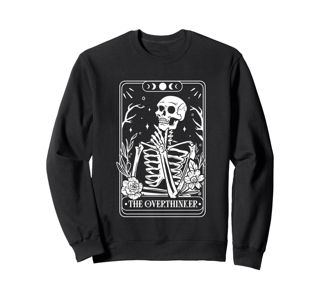 Overthinker Skeleton Tarot Card Sweatshirt - Streetwear Style Unisex - T-Shirt, Sweatshirt, Hoodie
