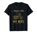 I Really Love It When My Wife Lets Me T-Shirt - Novelty Apparel Unisex - T-Shirt, Sweatshirt, Hoodie