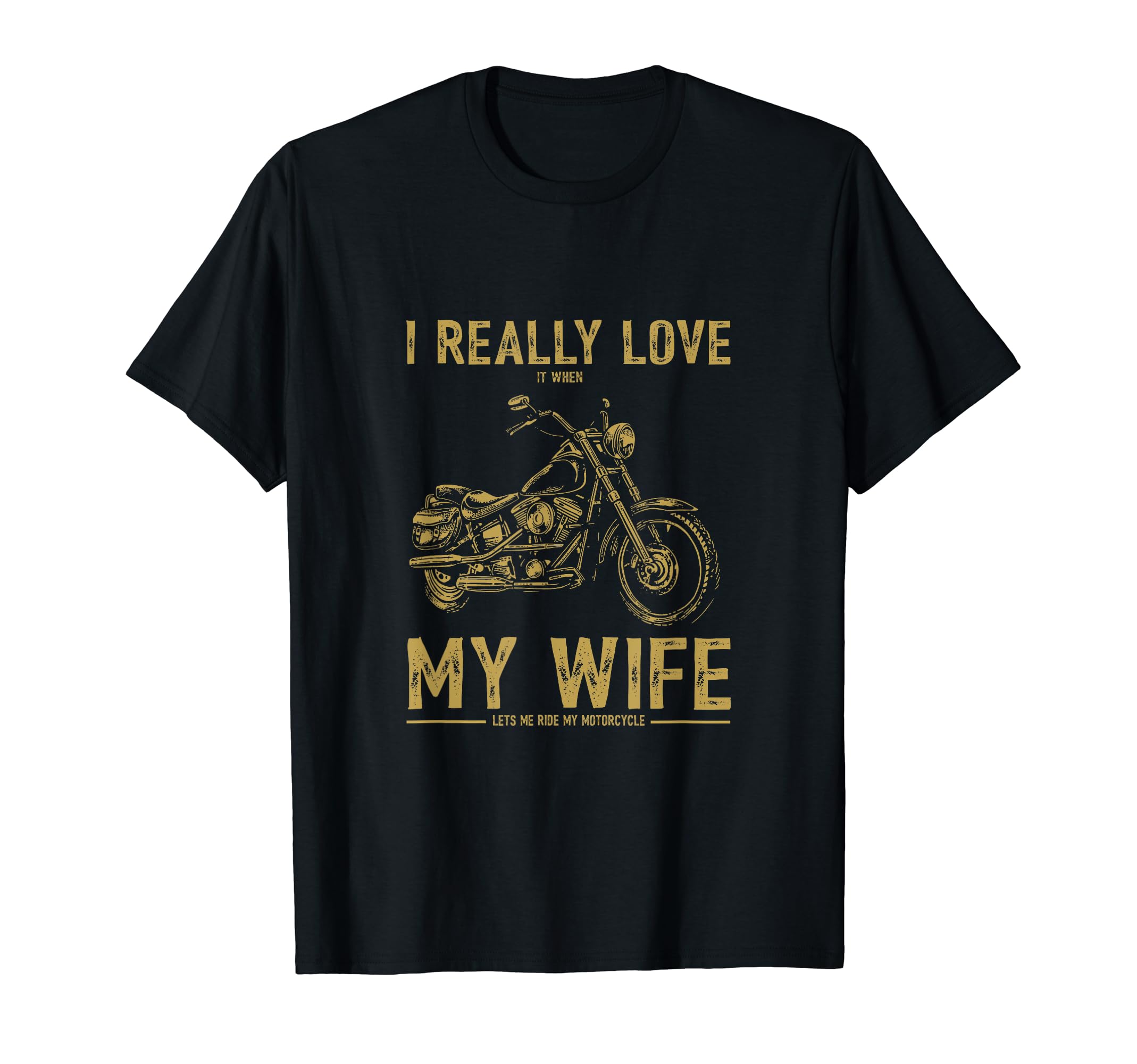 I Really Love It When My Wife Lets Me T-Shirt - Novelty Apparel Unisex - T-Shirt, Sweatshirt, Hoodie