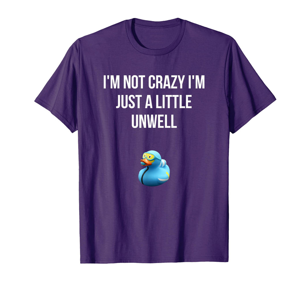 Crazy Blue Duck Im Not Crazy Im Just T-Shirt - Trendy Graphic Men Women - T-Shirt, Sweatshirt, Hoodie