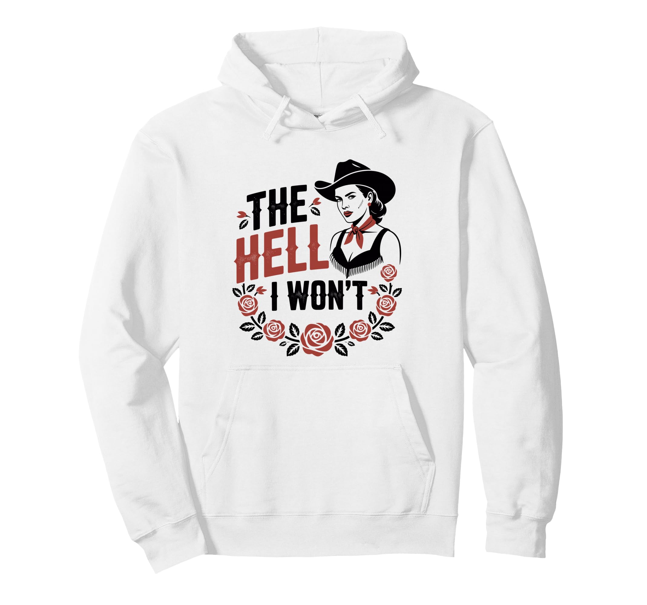 Hell I Wont Funny Cowgirl Country Hoodie - Casual Everyday Wear for Adults - T-Shirt, Sweatshirt, Hoodie
