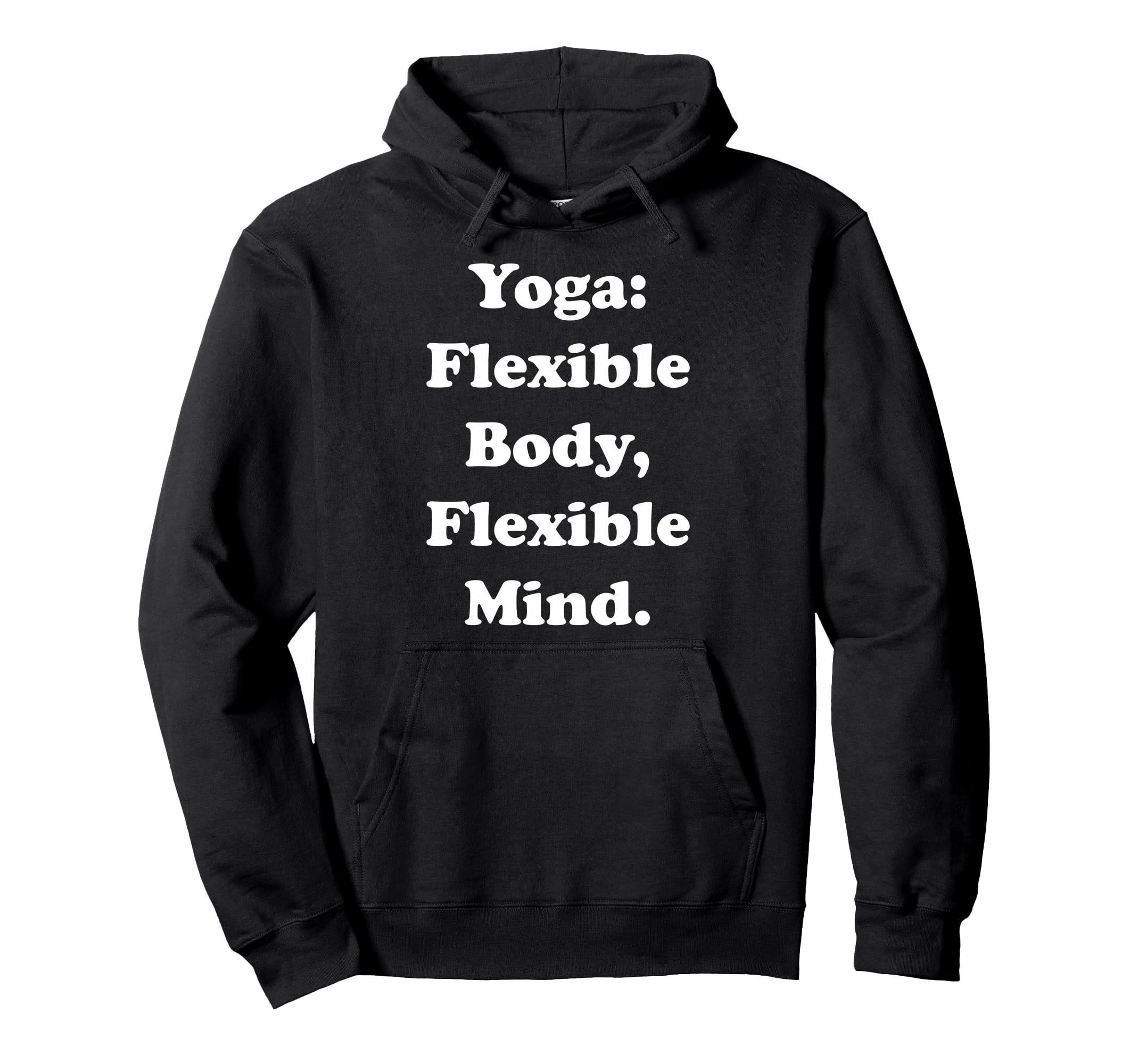 Yoga Flexible Body Flexible Mind Hoodie - Aesthetic Graphic Men Women - T-Shirt, Sweatshirt, Hoodie