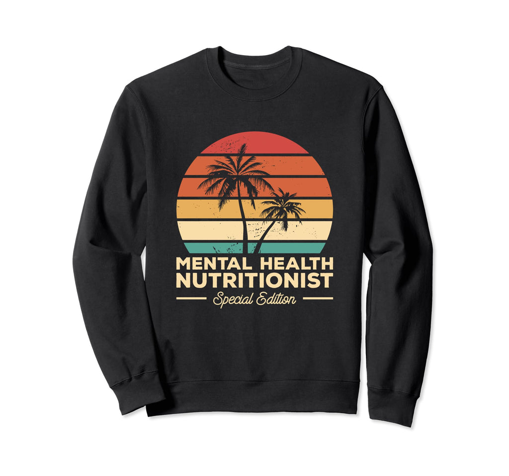 Nutrition Gift Mental Health Nutritionist Sweatshirt - Graphic Print Unisex - T-Shirt, Sweatshirt, Hoodie