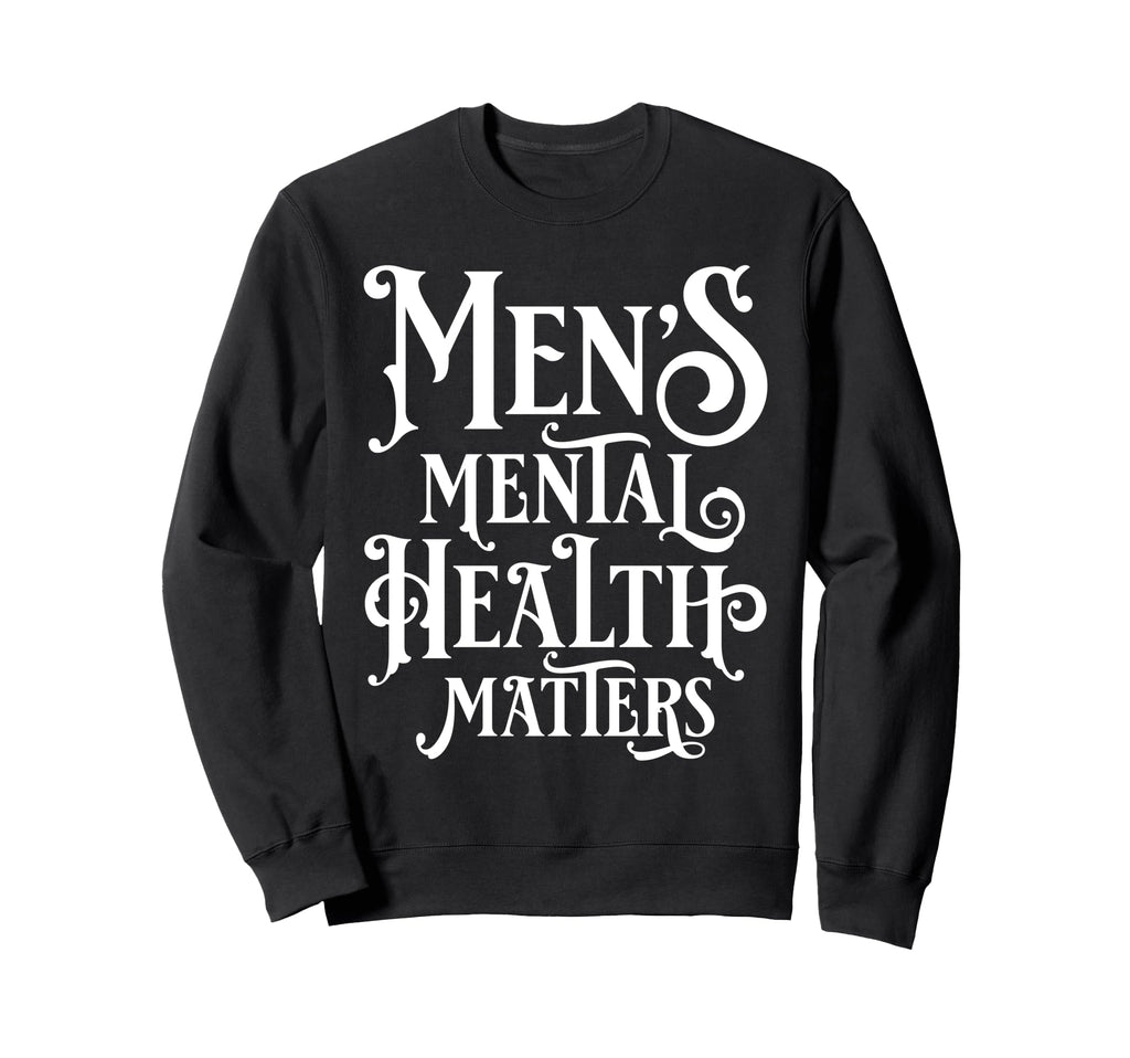 Mens Mental Health Matters Sweatshirt - Casual Everyday Wear Men Women - T-Shirt, Sweatshirt, Hoodie
