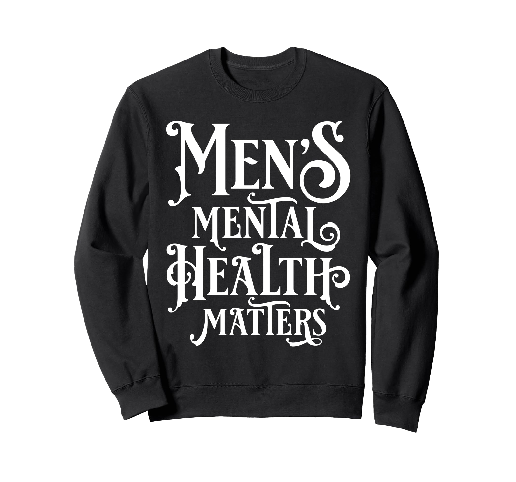 Mens Mental Health Matters Sweatshirt - Casual Everyday Wear Men Women - T-Shirt, Sweatshirt, Hoodie