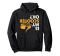 Is My Scooter Ok Funny Upside Down Hoodie - Fun Novelty Design Men Women - T-Shirt, Sweatshirt, Hoodie