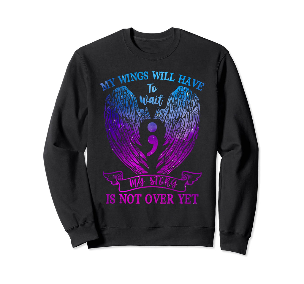 Dy My Wings Will Have To Wait Mental Sweatshirt - Streetwear Style Unisex - T-Shirt, Sweatshirt, Hoodie