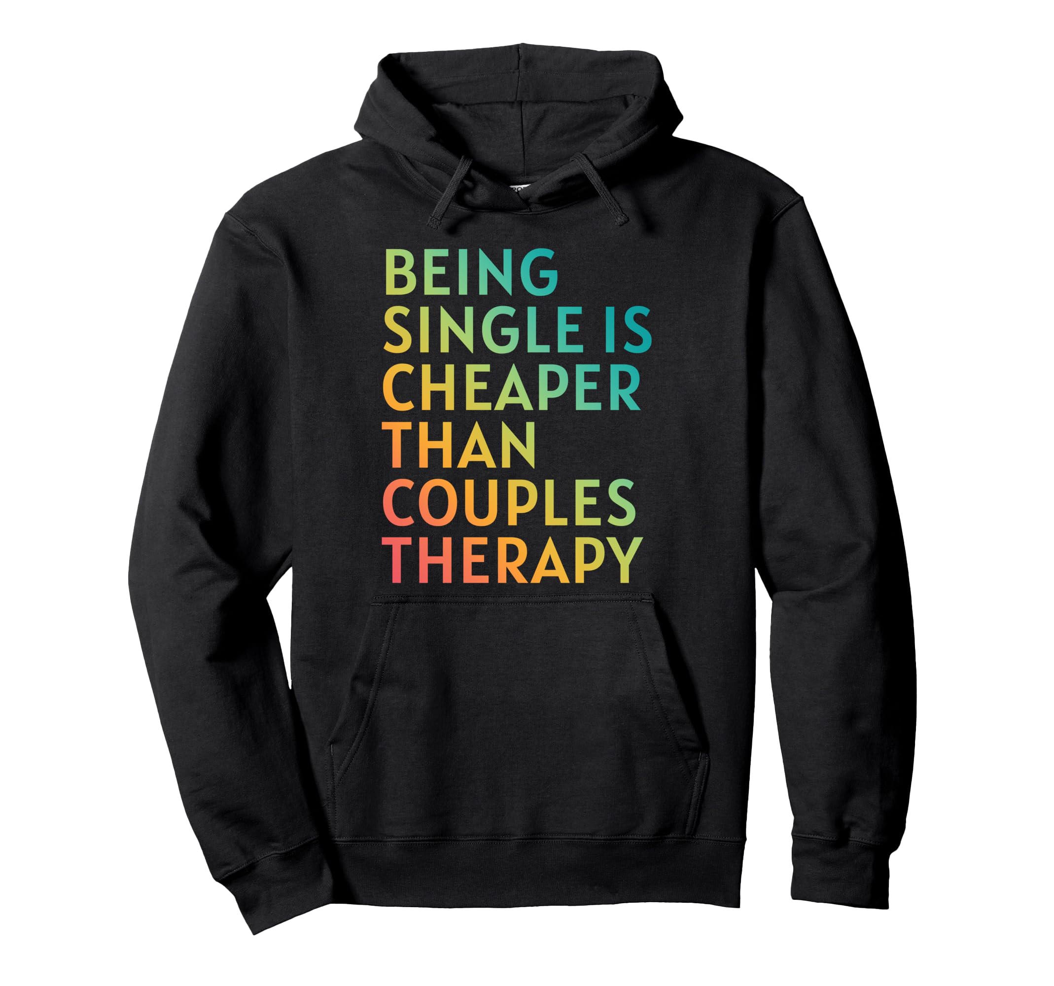Being Single Is Cheaper Than Couples Hoodie - Novelty Apparel for Adults - T-Shirt, Sweatshirt, Hoodie