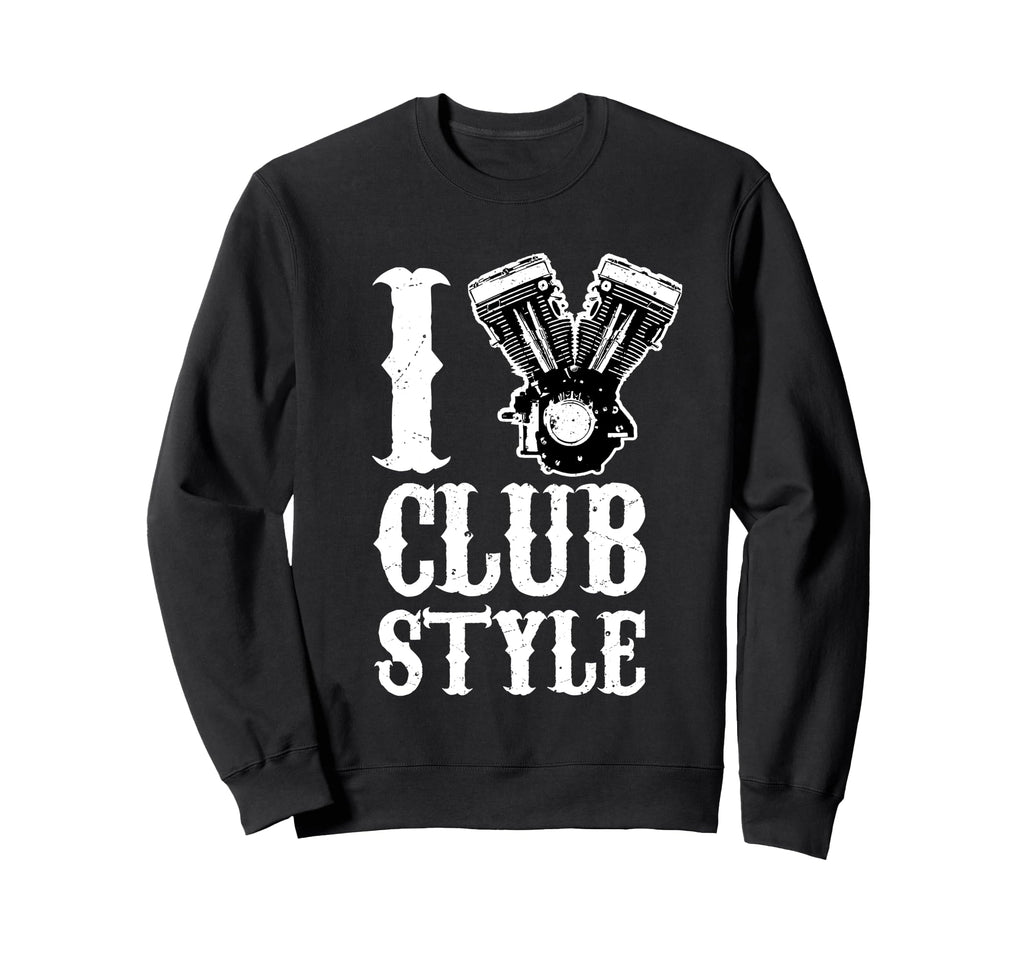 I Love Clubstyle Motorcycle Sweatshirt - Casual Everyday Wear for Adults - T-Shirt, Sweatshirt, Hoodie