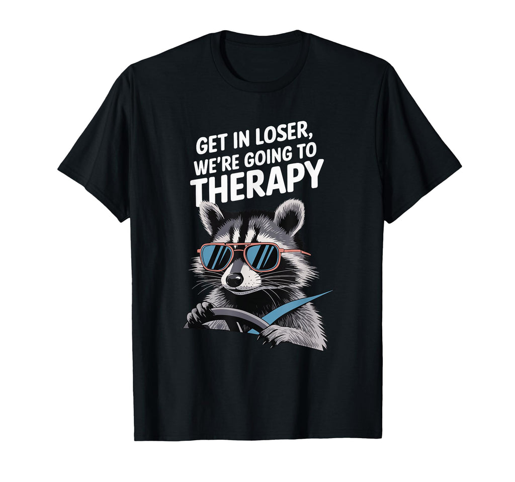Get Loser Were Going To Therapy T-Shirt - Aesthetic Graphic for Adults - T-Shirt, Sweatshirt, Hoodie