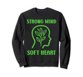Brain Illness Strong Mind Soft Heart Sweatshirt - Minimalist Print Unisex - T-Shirt, Sweatshirt, Hoodie
