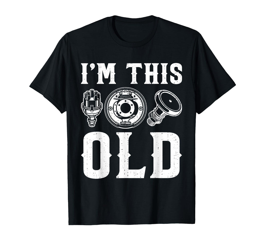 Funny Im This Old Car Parts Mechanic T-Shirt - Aesthetic Graphic for Adults - T-Shirt, Sweatshirt, Hoodie