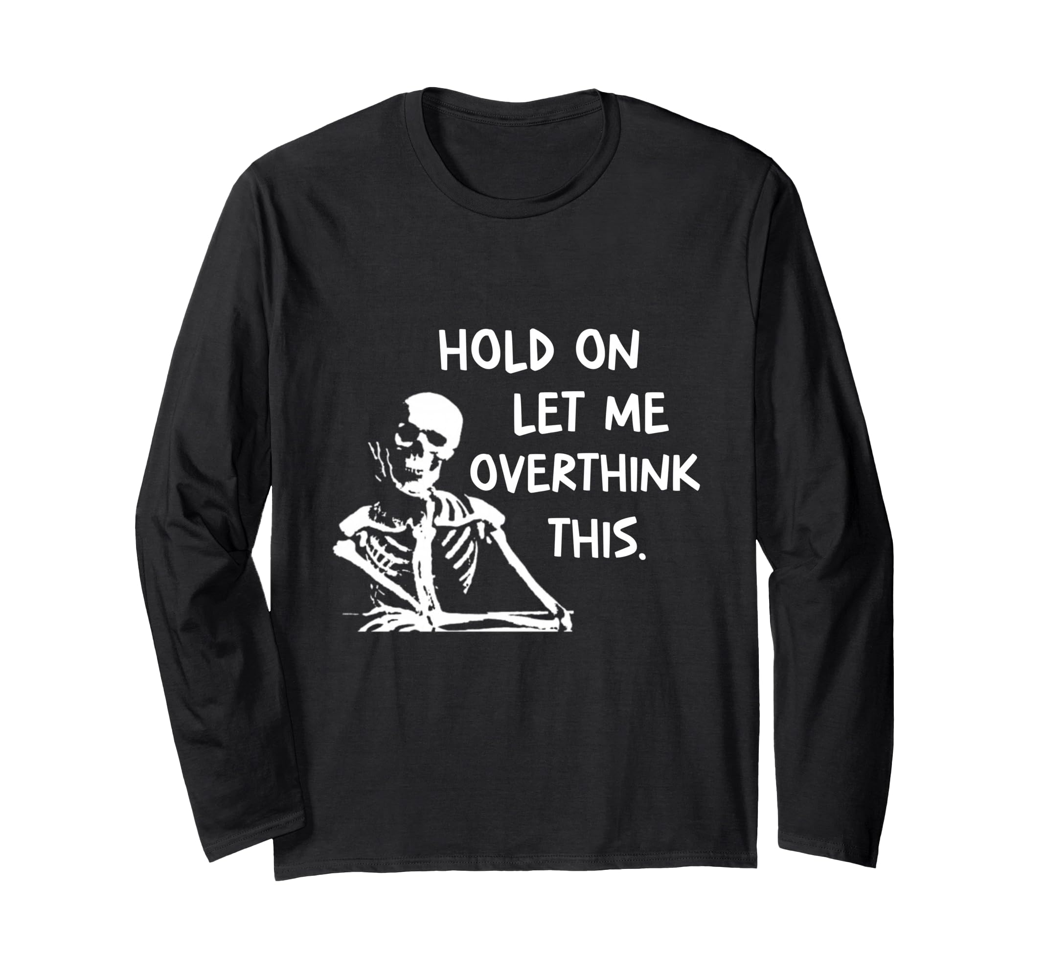 Overthinker Hold Let Me Overthink This T-Shirt - Streetwear Style Unisex - T-Shirt, Sweatshirt, Hoodie