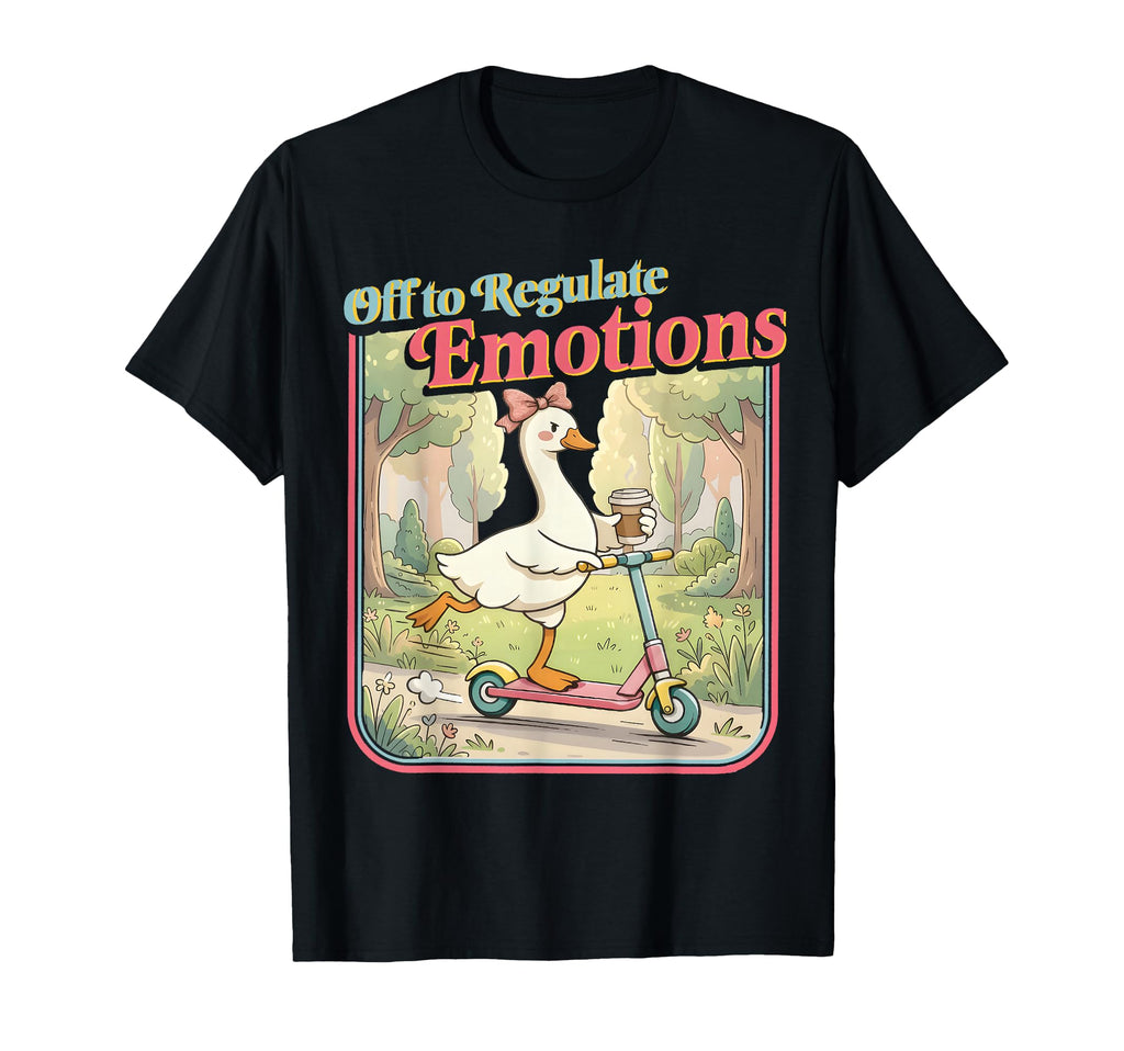 Off To Regulate Emotions Funny T-Shirt - Casual Everyday Wear Men Women - T-Shirt, Sweatshirt, Hoodie
