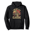 Im Not Old Im Motorcycle Hoodie - Casual Everyday Wear Unisex - T-Shirt, Sweatshirt, Hoodie