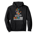 Funny Autism Dad Autism Awareness Hoodie - Novelty Apparel Men Women - T-Shirt, Sweatshirt, Hoodie