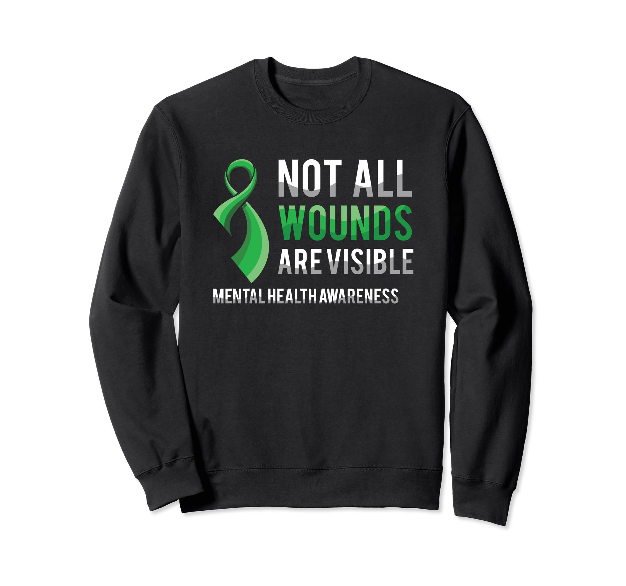 Not All Wounds Are Visible Mental Sweatshirt - Novelty Apparel Unisex - T-Shirt, Sweatshirt, Hoodie