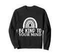 Be Kind To Your Mind Mental Sweatshirt - Casual Everyday Wear for Adults - T-Shirt, Sweatshirt, Hoodie