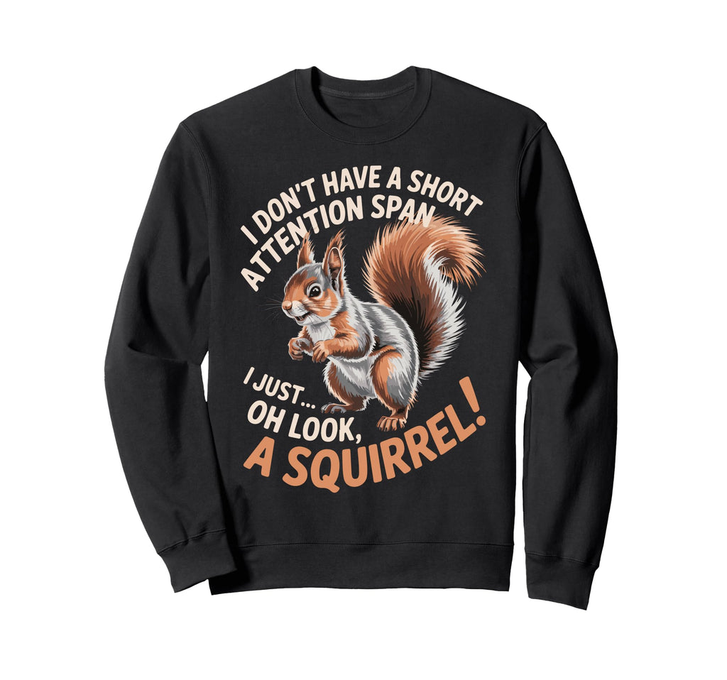 I Dont Have Short Attention Span Sweatshirt - Unique Graphic for Adults - T-Shirt, Sweatshirt, Hoodie