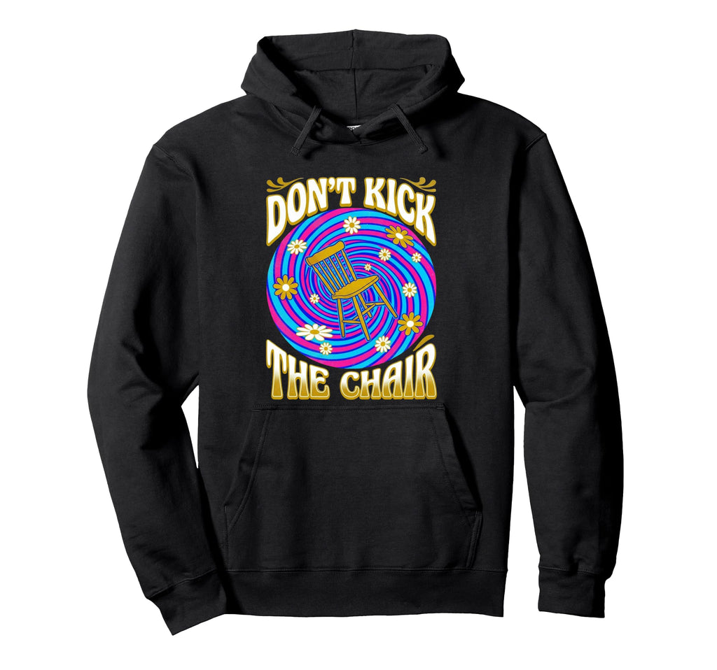 Dont Kick Chair 70S Psychedelic Time Vortex Hoodie - Unique Graphic Unisex - T-Shirt, Sweatshirt, Hoodie