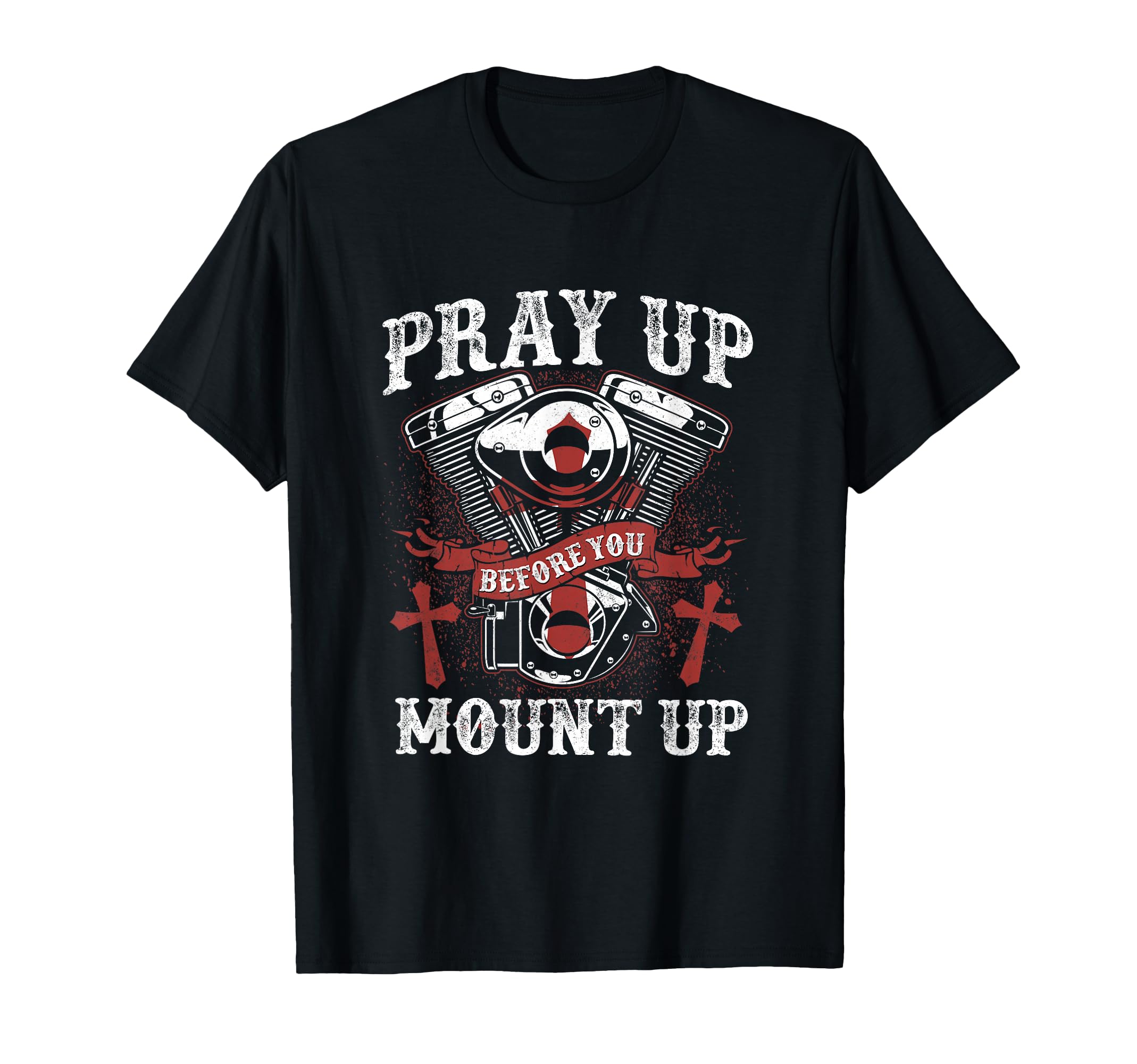 Christian Biker Pray Up Before You Mount T-Shirt - Custom Art Print Unisex - T-Shirt, Sweatshirt, Hoodie