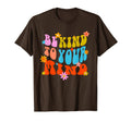 Groovy Womens Be Kind To Your Mind T-Shirt - Unique Graphic for Adults - T-Shirt, Sweatshirt, Hoodie