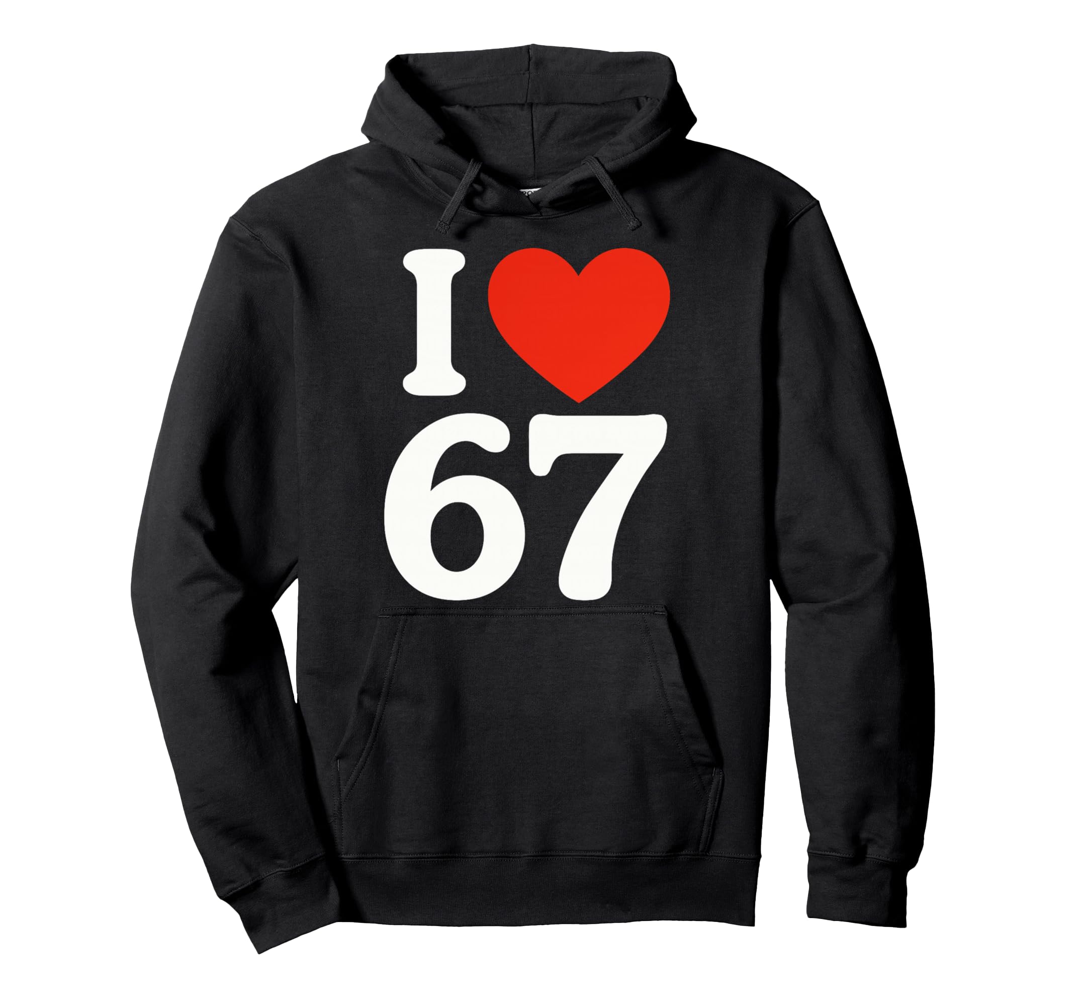 67 Meme I Love Six Seven Hoodie - Casual Everyday Wear Unisex - T-Shirt, Sweatshirt, Hoodie