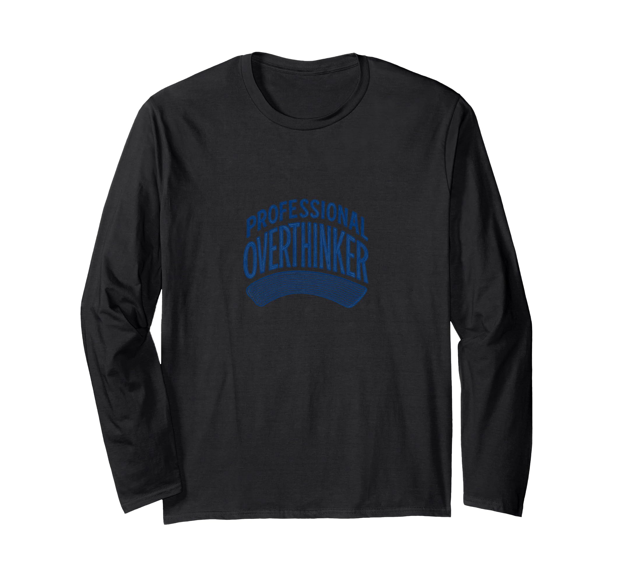 Professional Overthinker Funny T-Shirt - Custom Art Print Men Women - T-Shirt, Sweatshirt, Hoodie