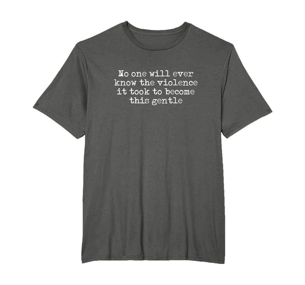 No One Will Know Violence It Took To T-Shirt - Custom Art Print Men Women - T-Shirt, Sweatshirt, Hoodie