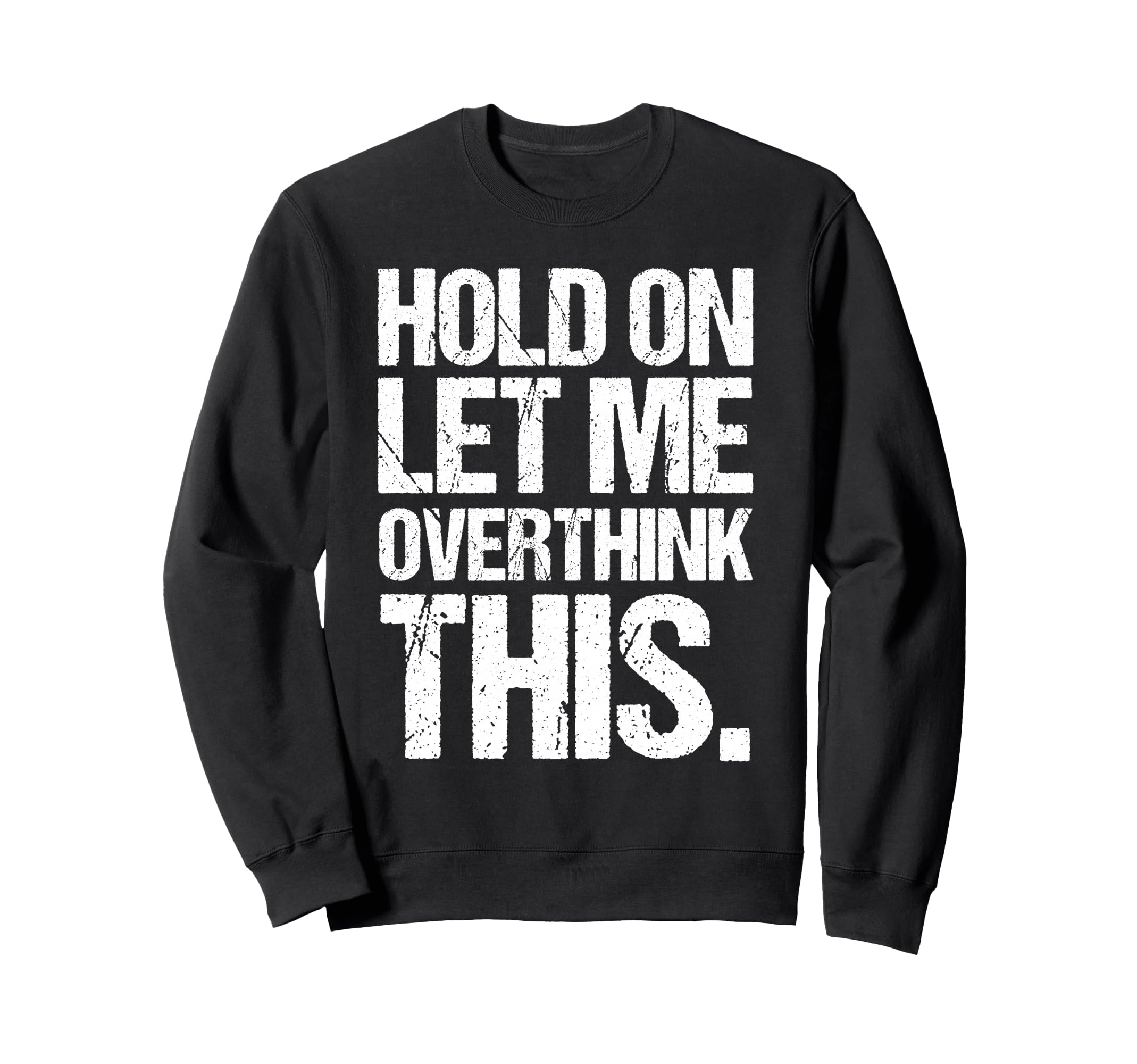 Overthinker Distressed Sweatshirt - Fun Novelty Design for Adults - T-Shirt, Sweatshirt, Hoodie